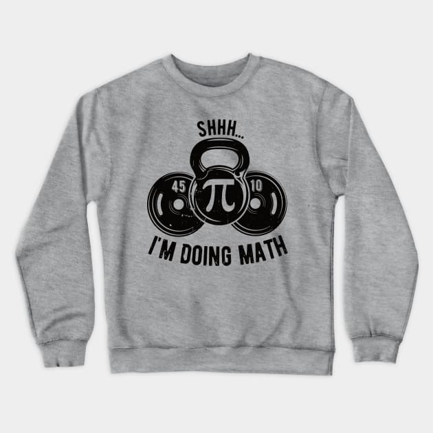 Shhh Im Doing Math Weight Lifting Gym Lover Motivation Gymer Crewneck Sweatshirt by Gaming champion